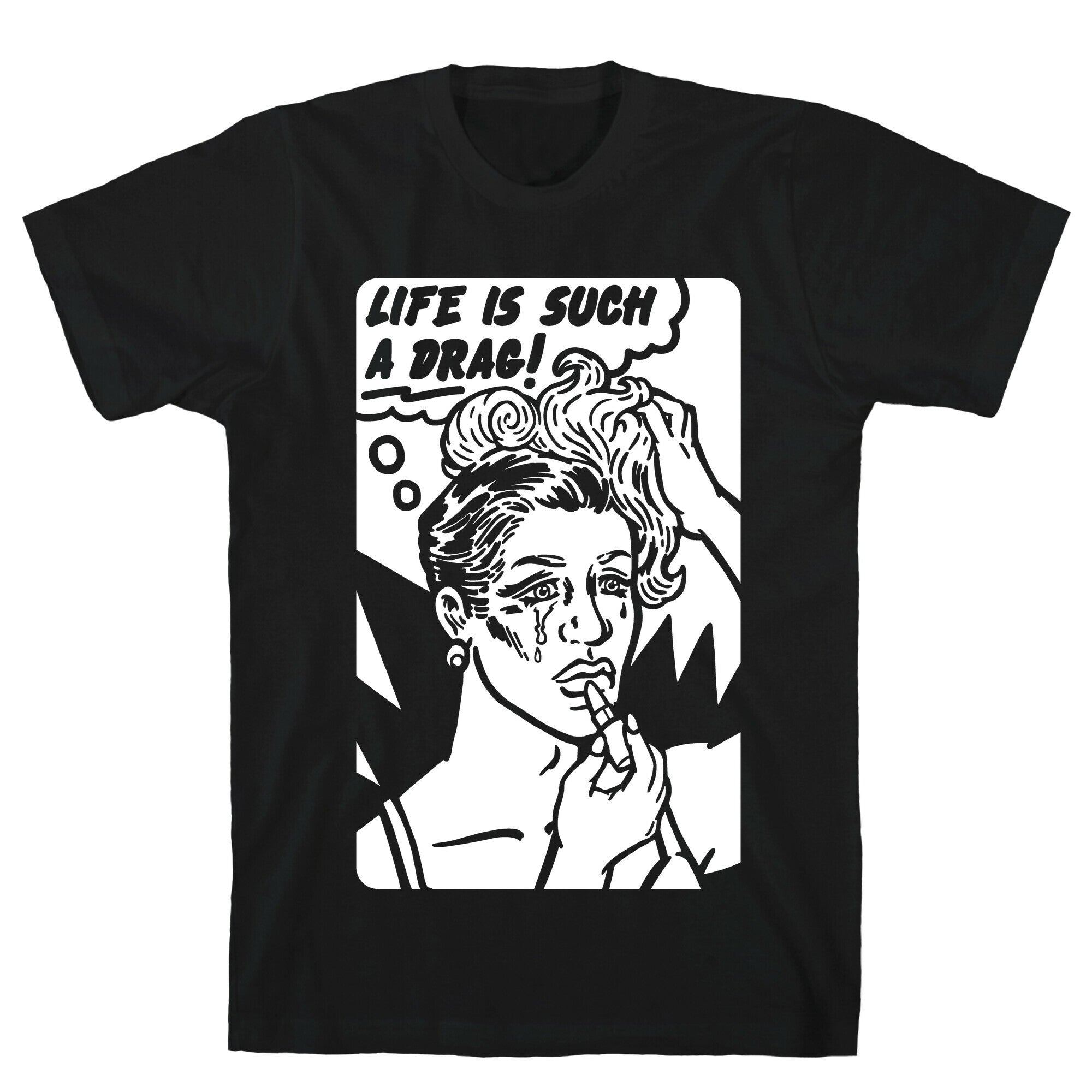 Life Is Such A Drag T-Shirt